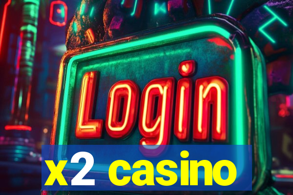 x2 casino