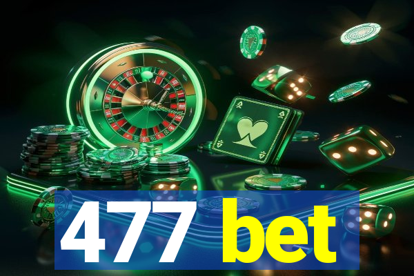 477 bet