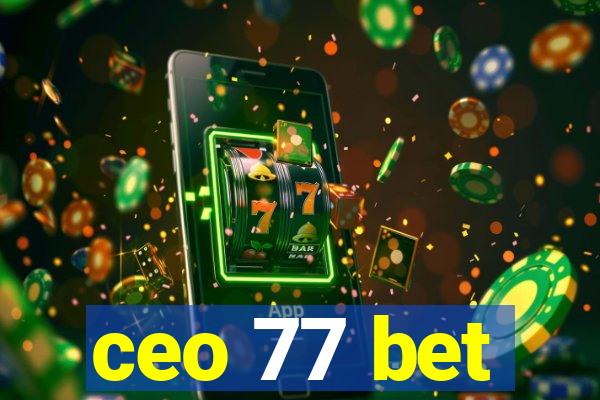 ceo 77 bet