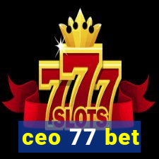 ceo 77 bet