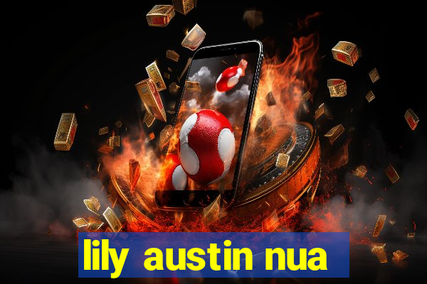 lily austin nua