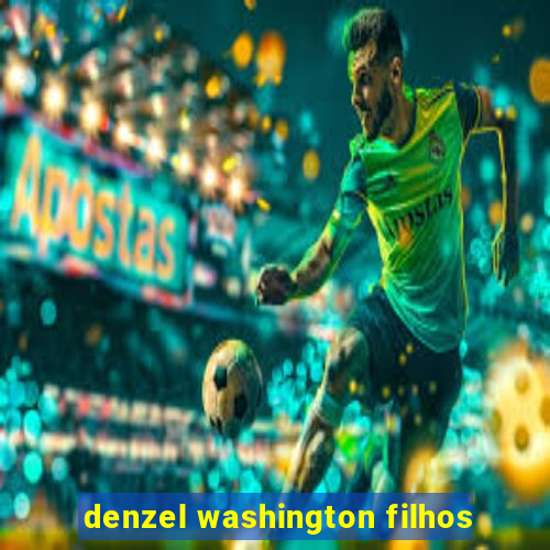 denzel washington filhos