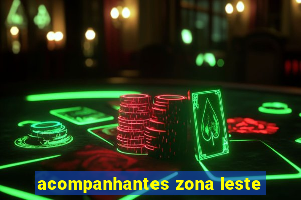 acompanhantes zona leste