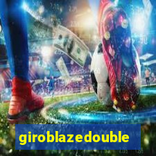 giroblazedouble