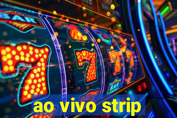 ao vivo strip