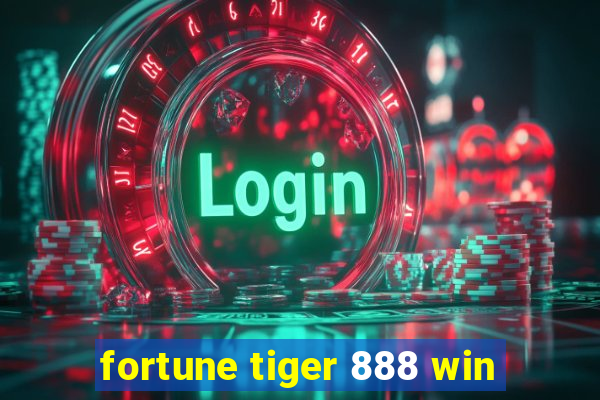 fortune tiger 888 win