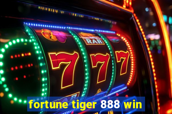 fortune tiger 888 win