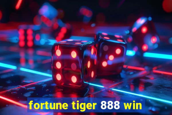 fortune tiger 888 win