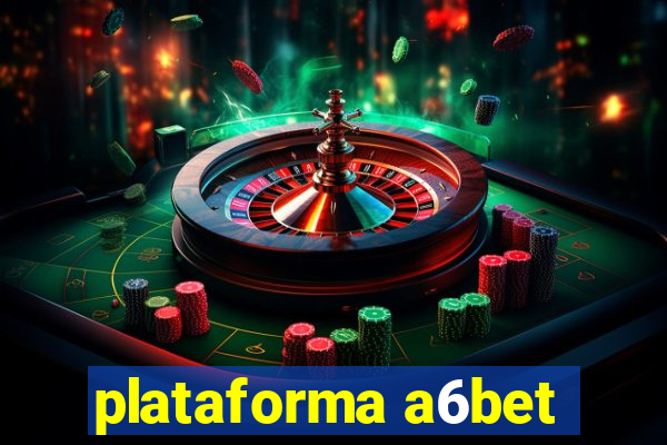 plataforma a6bet