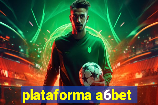 plataforma a6bet