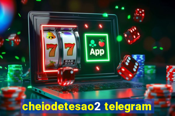 cheiodetesao2 telegram