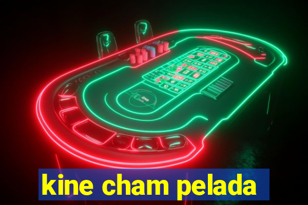 kine cham pelada