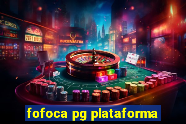 fofoca pg plataforma