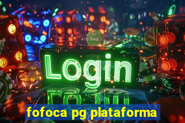 fofoca pg plataforma