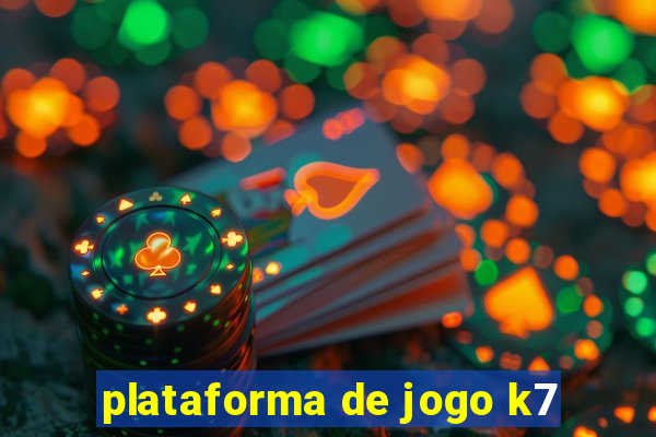 plataforma de jogo k7