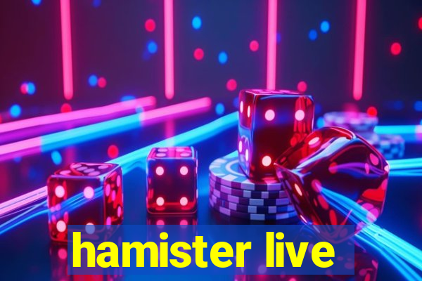 hamister live