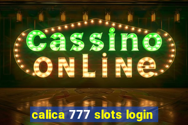 calica 777 slots login