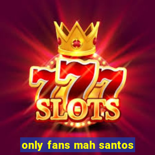 only fans mah santos