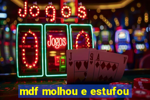 mdf molhou e estufou