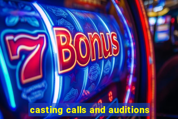 casting calls and auditions