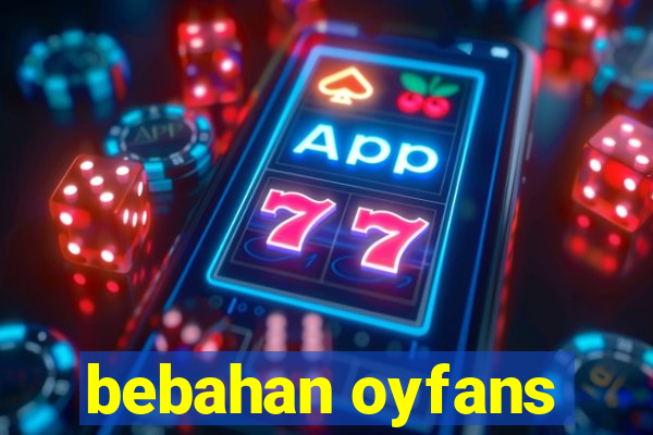 bebahan oyfans