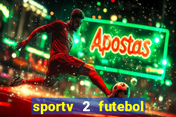 sportv 2 futebol play hd