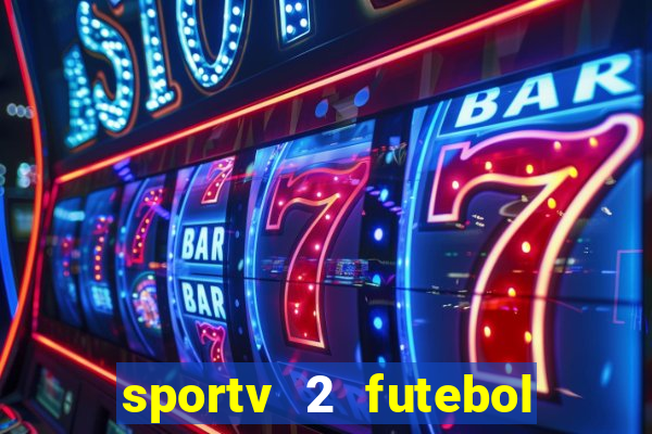 sportv 2 futebol play hd