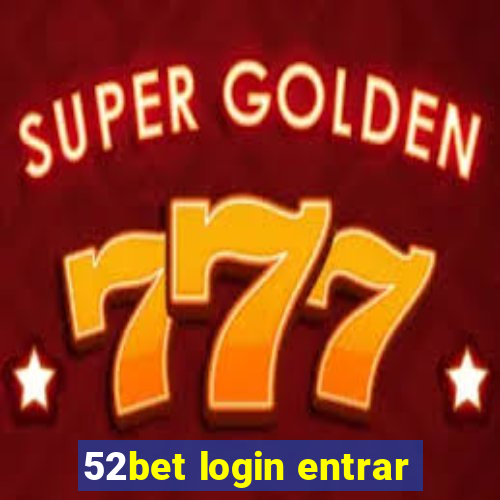 52bet login entrar