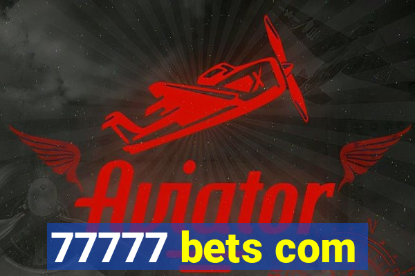 77777 bets com