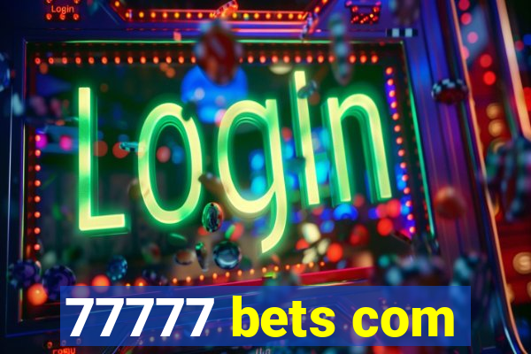 77777 bets com