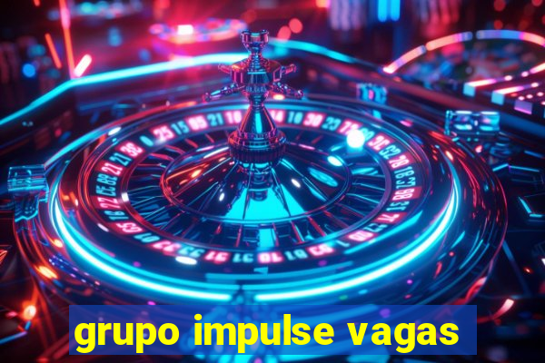 grupo impulse vagas