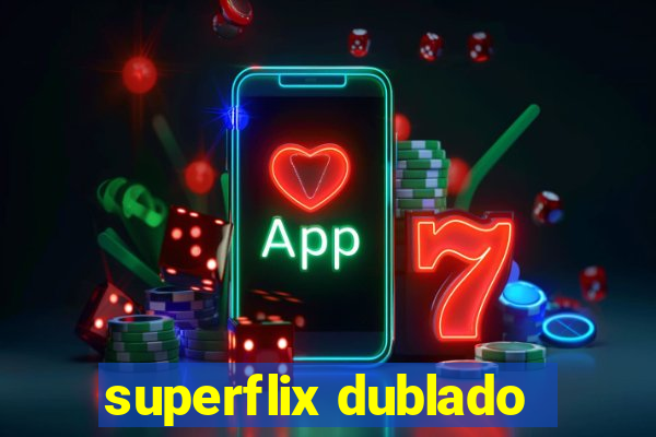 superflix dublado