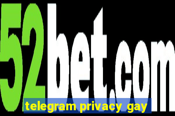 telegram privacy gay