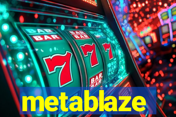 metablaze