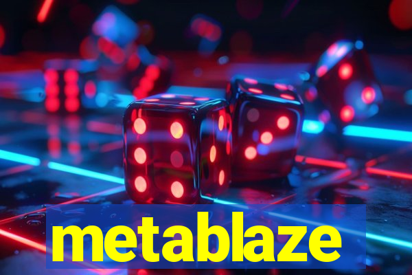 metablaze