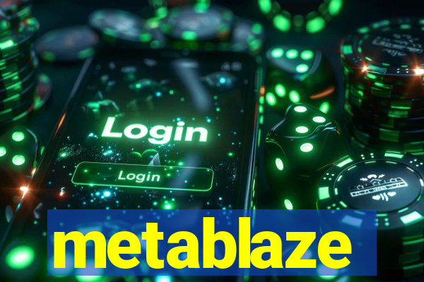 metablaze