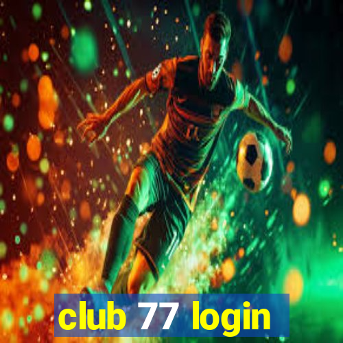 club 77 login