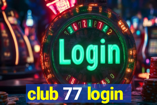 club 77 login