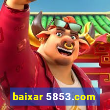 baixar 5853.com