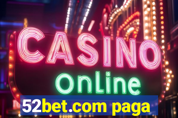 52bet.com paga