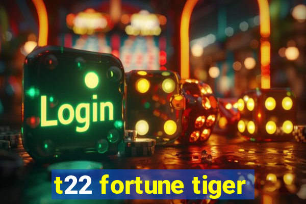 t22 fortune tiger