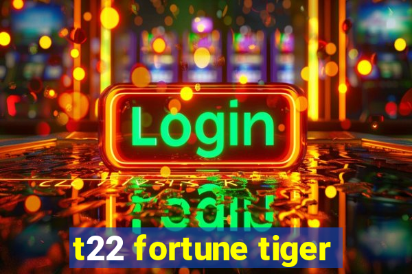 t22 fortune tiger