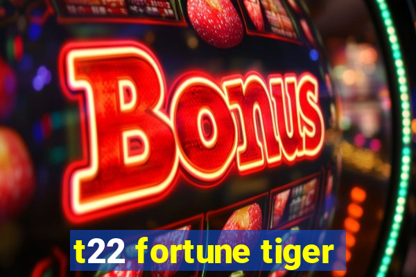 t22 fortune tiger