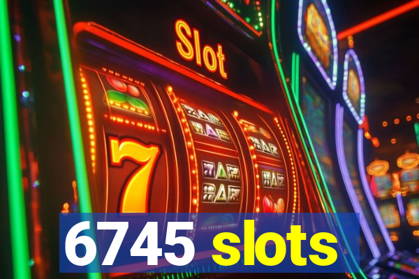 6745 slots