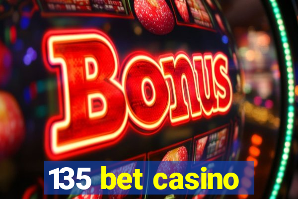 135 bet casino