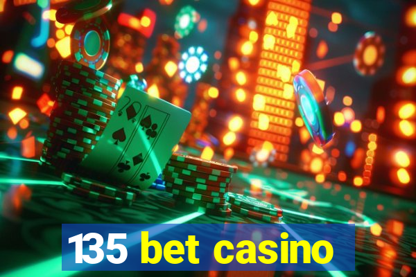 135 bet casino