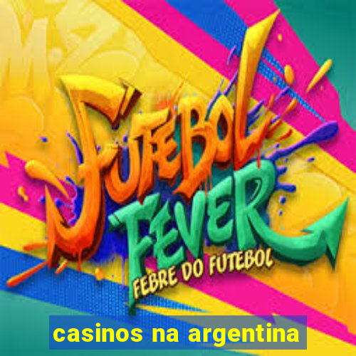 casinos na argentina