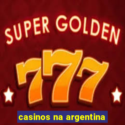 casinos na argentina