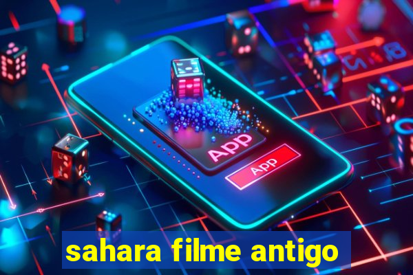 sahara filme antigo