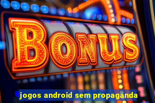 jogos android sem propaganda